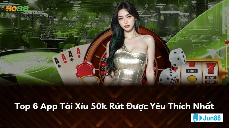 App Tài Xỉu 50k Rút Tiền Mặt